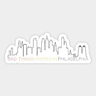 Bad Things Happen In Philadelphia Sticker